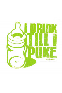 I Drink Yill I Puke